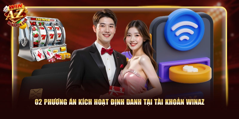 02 phương án kích hoạt định danh tại tài khoản WinAZ