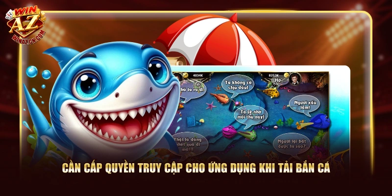 Cần cấp quyền truy cập cho ứng dụng khi tải bắn cá