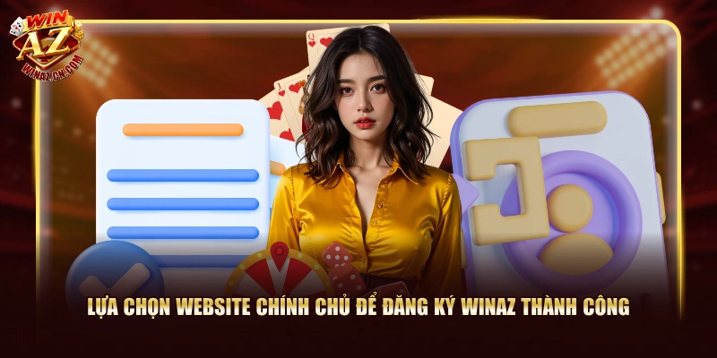 Lựa chọn website chính chủ để đăng ký WinAZ thành công