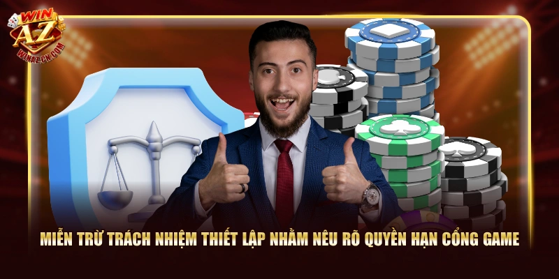 Miễn trừ trách nhiệm thiết lập nhằm nêu rõ quyền hạn cổng game