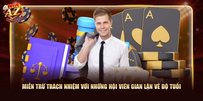 Miễn trừ trách nhiệm với những hội viên gian lận về độ tuổi