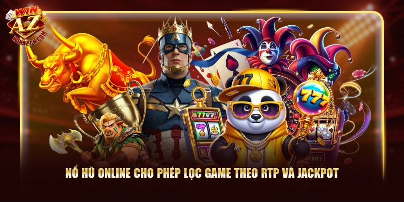 Nổ Hũ Online cho phép lọc game theo RTP và jackpot
