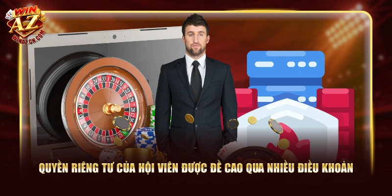 Quyền riêng tư của hội viên được đề cao qua nhiều điều khoản